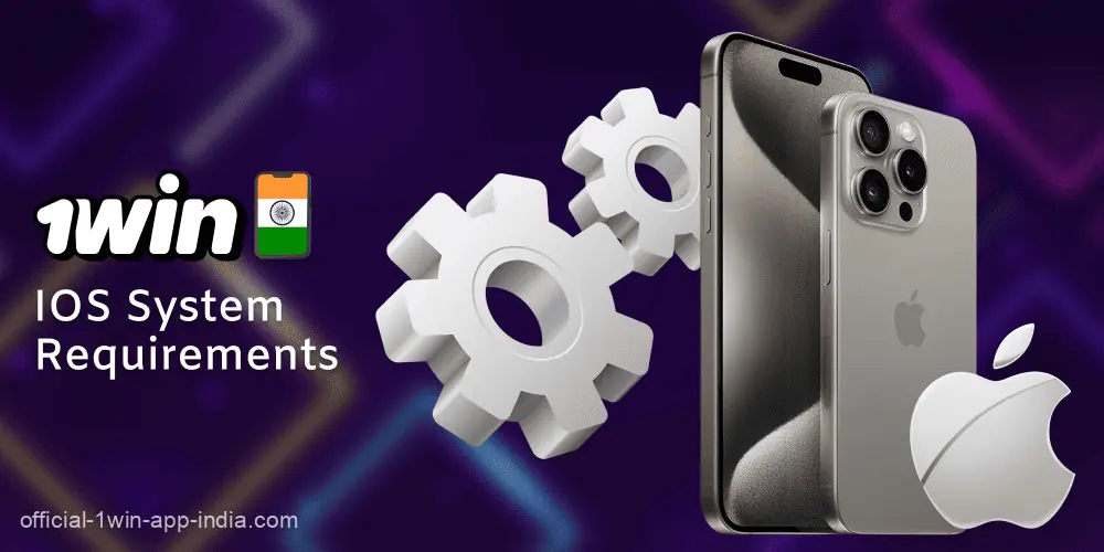 iOS system requirements for installing the 1win India app